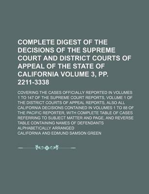 Book cover for Complete Digest of the Decisions of the Supreme Court and District Courts of Appeal of the State of California Volume 3, Pp. 2211-3338; Covering the Cases Officially Reported in Volumes 1 to 147 of the Supreme Court Reports, Volume 1 of the District Courts