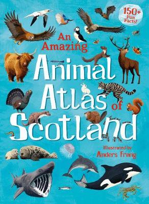 Book cover for An Amazing Animal Atlas of Scotland