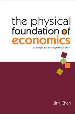 Cover of Physical Foundation Of Economics, The: An Analytical Thermodynamic Theory