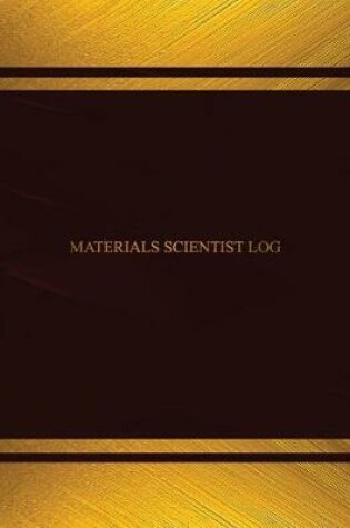 Cover of Materials Scientist Log (Log Book, Journal - 125 pgs, 8.5 X 11 inches)