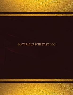 Cover of Materials Scientist Log (Log Book, Journal - 125 pgs, 8.5 X 11 inches)