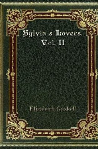Cover of Sylvia's Lovers. Vol. II