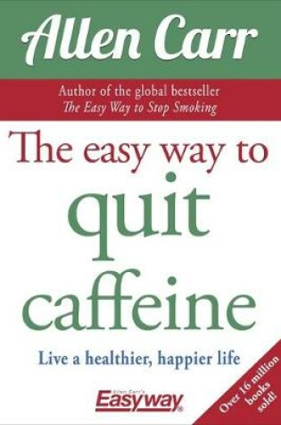 Cover of The Easy Way to Quit Caffeine