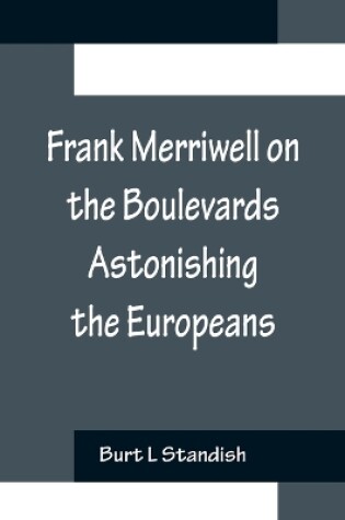 Cover of Frank Merriwell on the Boulevards Astonishing the Europeans