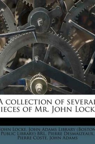 Cover of A Collection of Several Pieces of Mr. John Locke