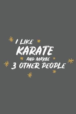 Book cover for I Like Karate and Maybe 3 Other People