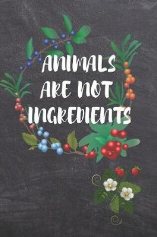 Cover of Animals Are Not Ingredients