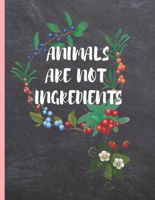 Book cover for Animals Are Not Ingredients