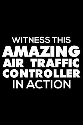 Book cover for Witness This Amazing Air Traffic Controller In Action