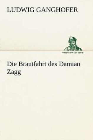 Cover of Die Brautfahrt Des Damian Zagg