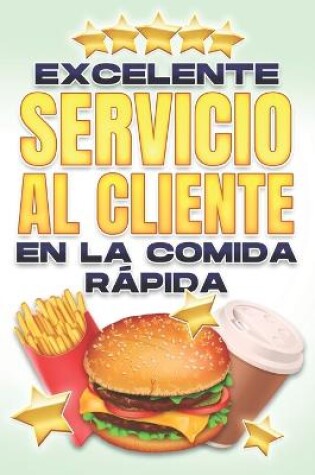 Cover of Excelente Servicio Al Cliente En La Comida Rápida