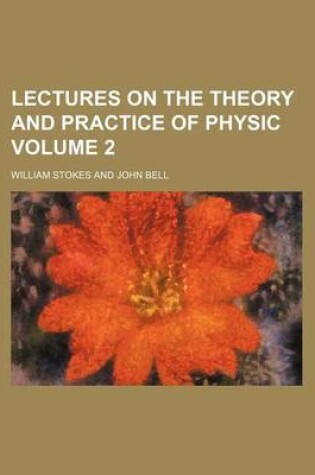 Cover of Lectures on the Theory and Practice of Physic Volume 2