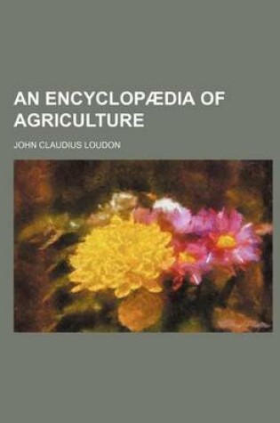 Cover of An Encyclopaedia of Agriculture