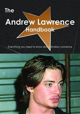 Book cover for The Andrew Lawrence (Actor) Handbook - Everything You Need to Know about Andrew Lawrence (Actor)