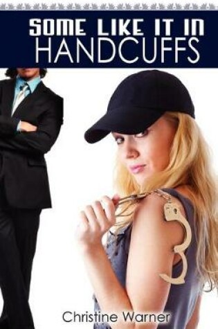 Cover of Some Like It in Handcuffs