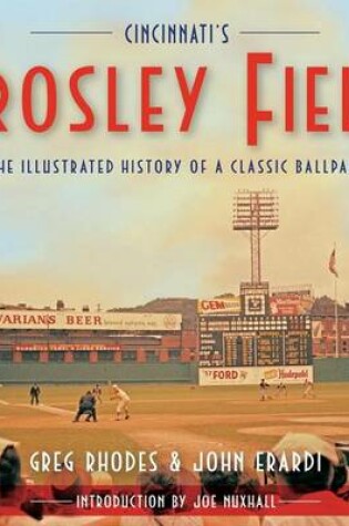 Cover of Cincinnati's Crosley Field: The Illustrated History of a Classic Ballpark