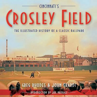 Book cover for Cincinnati's Crosley Field: The Illustrated History of a Classic Ballpark