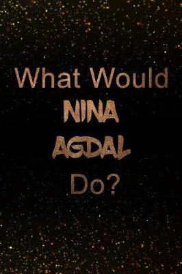 Book cover for What Would Nina Agdal Do?