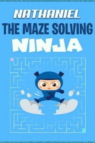 Cover of Nathaniel the Maze Solving Ninja