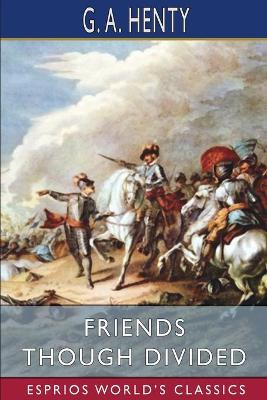 Book cover for Friends Though Divided (Esprios Classics)
