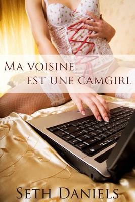 Book cover for Ma Voisine Est Une Camgirl
