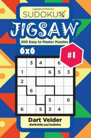 Cover of Sudoku Jigsaw - 200 Easy to Master Puzzles 6x6 (Volume 1)