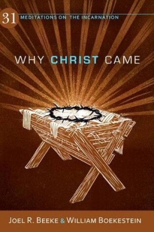 Cover of Why Christ Came: 31 Meditations On The Incarnation
