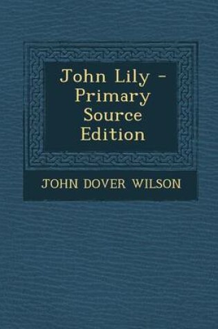 Cover of John Lily - Primary Source Edition