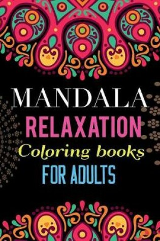 Cover of Mandala Relaxation Coloring Books for Adults