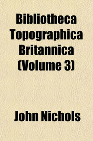 Cover of Bibliotheca Topographica Britannica (Volume 3)