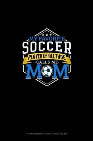 Cover of My Favorite Soccer Player Of All Time Calls Me Mom