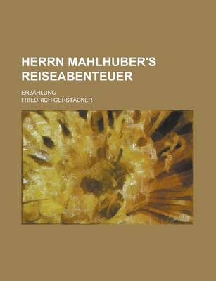 Book cover for Herrn Mahlhuber's Reiseabenteuer; Erzahlung