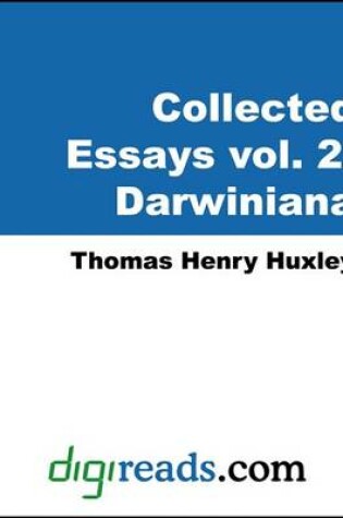 Cover of The Collected Essays of Thomas Henry Huxley, Volume 2 (Darwiniana )