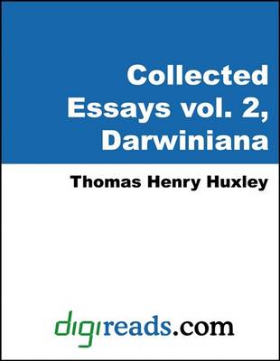 Book cover for The Collected Essays of Thomas Henry Huxley, Volume 2 (Darwiniana )