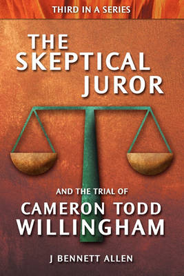 Book cover for The Skeptical Juror and the Trial of Cameron Todd Willingham