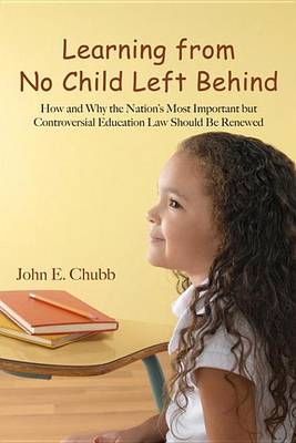 Book cover for Learning from No Child Left Behind: How and Why the Nation's Most Important But Controversial Education Law Should Be Renewed