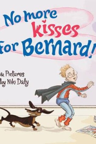 Cover of No More Kisses for Bernard!