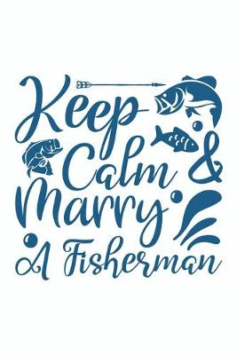 Book cover for Keep Calm And Marry A Fisherman