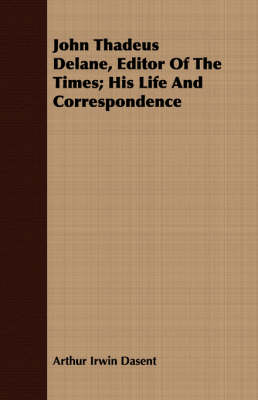 Book cover for John Thadeus Delane, Editor Of The Times; His Life And Correspondence