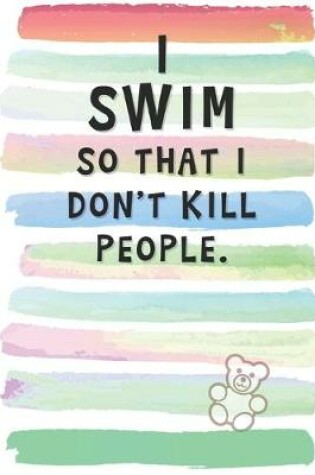 Cover of I Swim So That I Don't Kill People