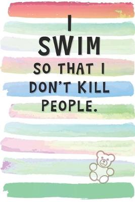 Book cover for I Swim So That I Don't Kill People