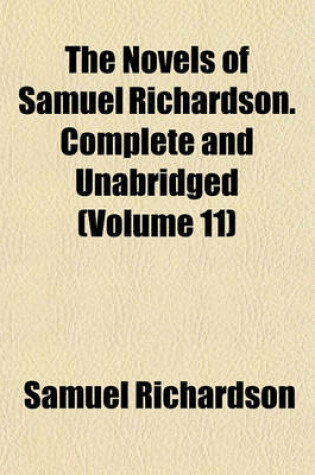 Cover of The Novels of Samuel Richardson. Complete and Unabridged (Volume 11)