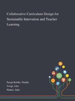 Book cover for Collaborative Curriculum Design for Sustainable Innovation and Teacher Learning