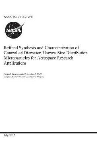 Cover of Refined Synthesis and Characterization of Controlled Diameter, Narrow Size Distribution Microparticles for Aerospace Research Applications