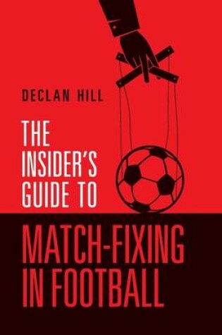 Cover of The Insider's Guide to Match-Fixing in Football