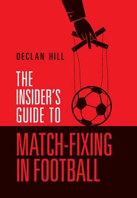 Book cover for The Insider's Guide to Match-Fixing in Football