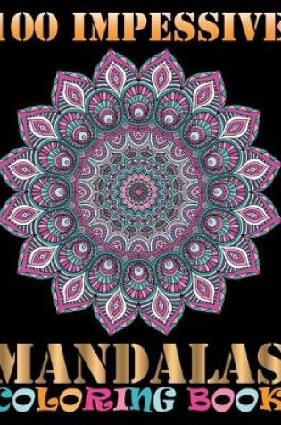 Cover of 100 Impessive Mandalas Coloring Book