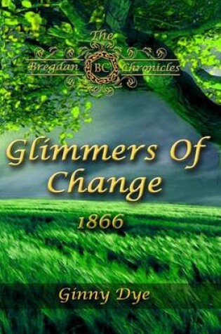 Cover of Glimmers of Change (# 7 in the Bregdan Chronicles Historical Fiction Romance Ser