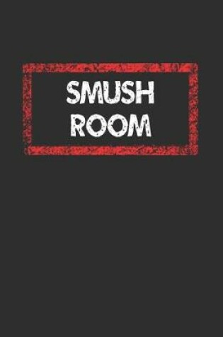 Cover of Smush Room Notebook