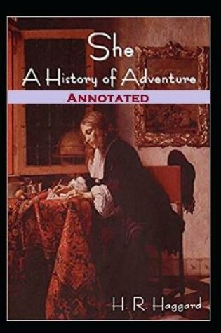 Cover of She, A History of Adventure Annotated